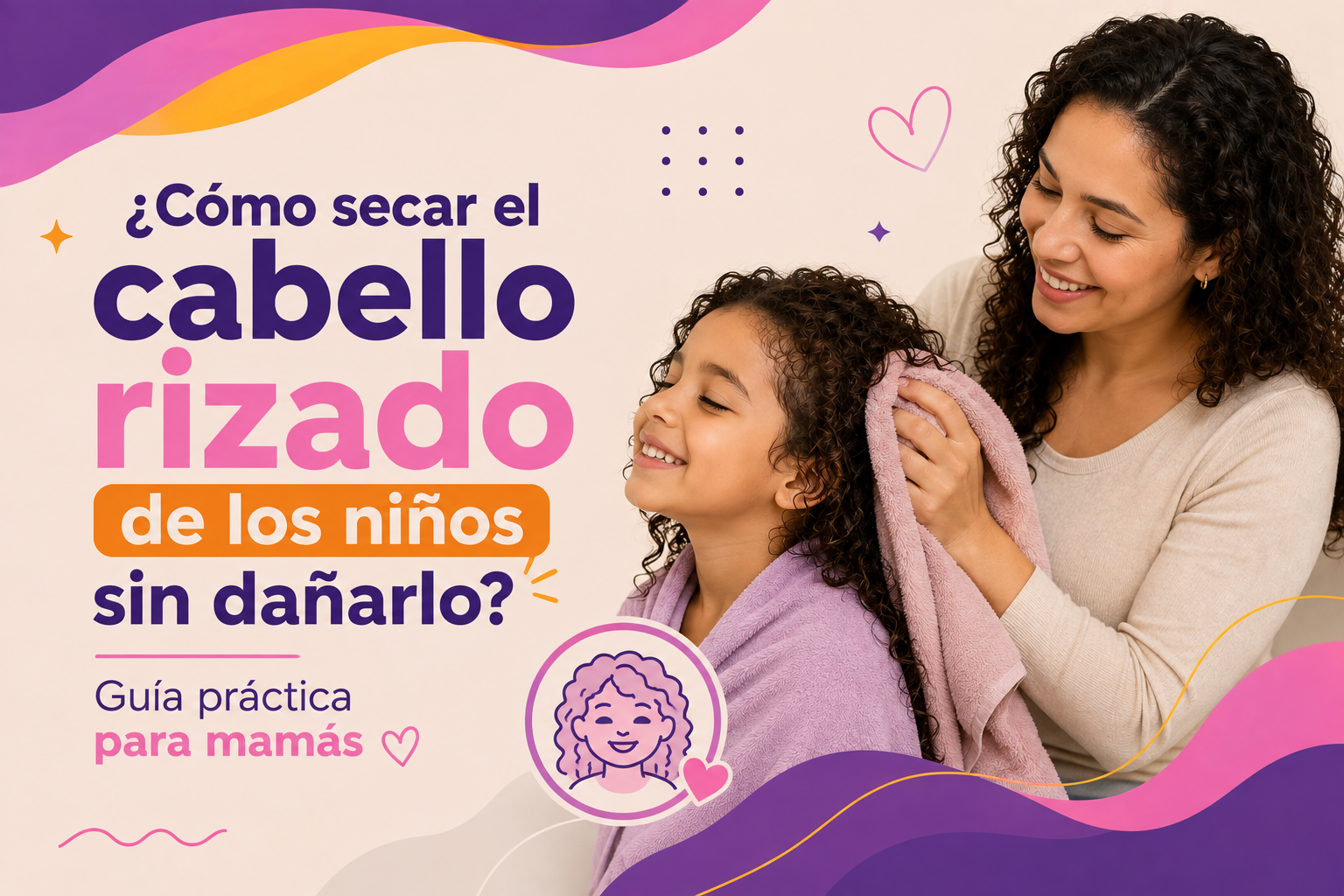 ¿Cómo secar el cabello rizado de los niños sin dañarlo? Guía práctica para mamás